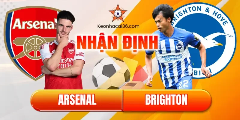 nhận định bóng đá arsenal vs brighton