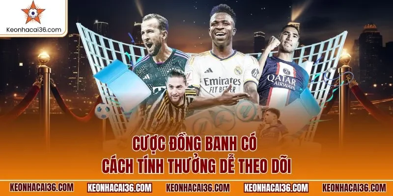 Cược đồng banh có cách tính thưởng dễ theo dõi